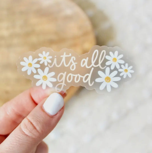 It's All Good - Clear Sticker