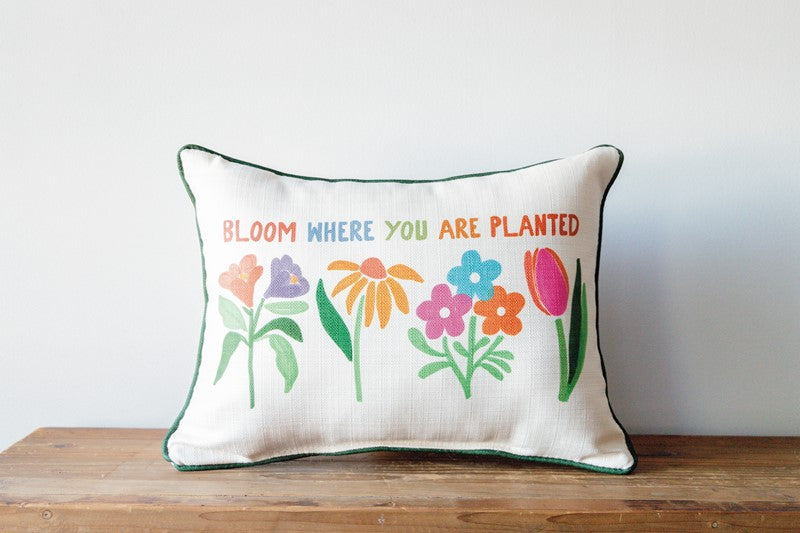 Bloom Where You are Planted Pillow