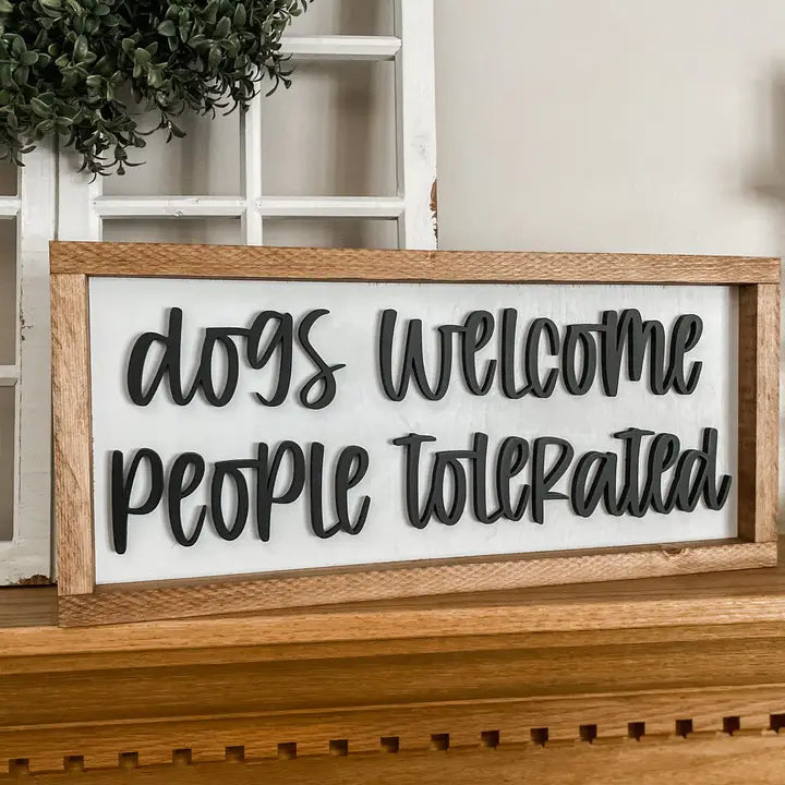 Dogs Welcome, People Tolerated Framed Sign