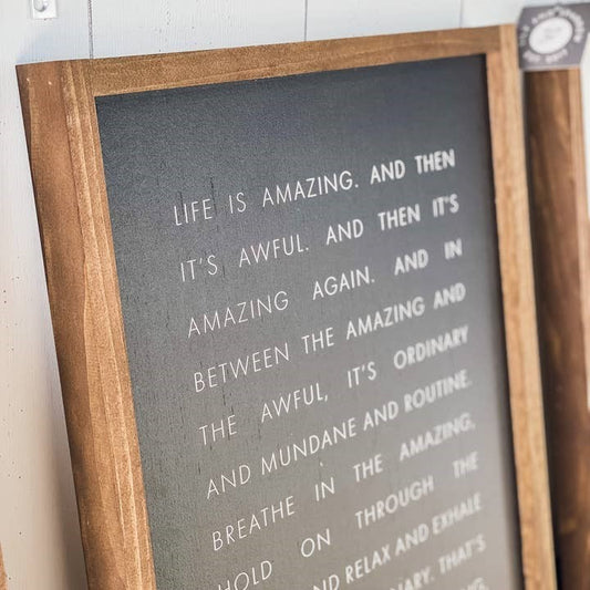 Life Is Amazing and Then It's Awful Framed Sign