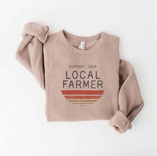 SUPPORT LOCAL FARMERS Sweatshirt