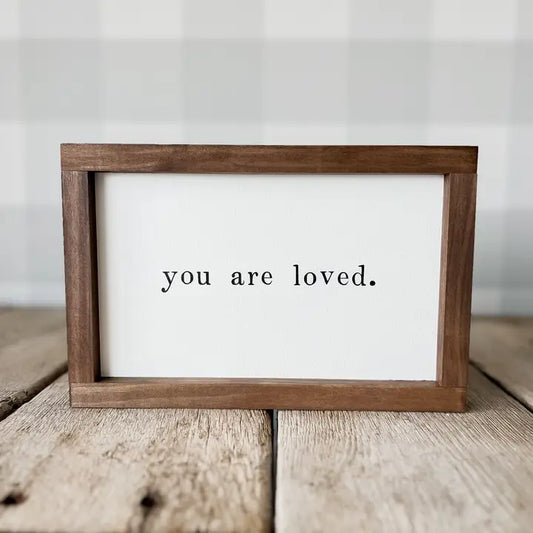 You Are Loved Framed Sign