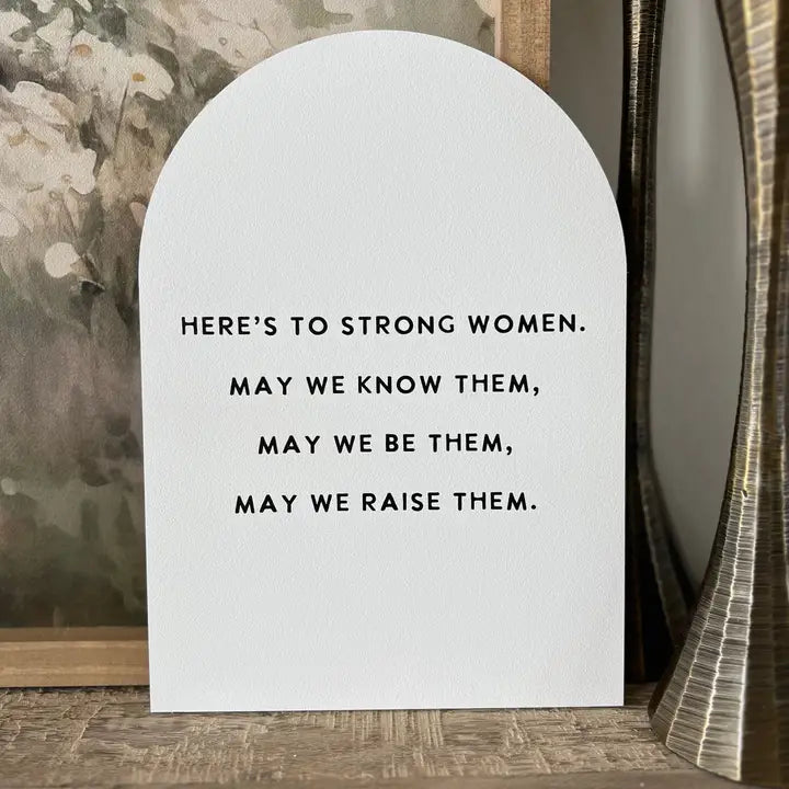 Here's To Strong Women Arch Sign